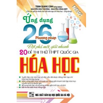 Ứng Dụng 26 phương pháp Đột phá mới giải nhanh 20 Đề thi thử THPT Quốc Gia Hóa Học&nbsp;