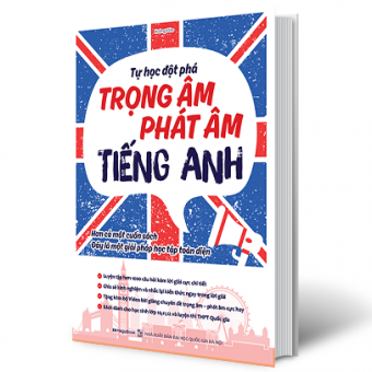 TỰ HỌC ĐỘT PHÁ TIẾNG ANH CHUYÊN ĐỀ TRỌNG ÂM - PHÁT ÂM&nbsp;