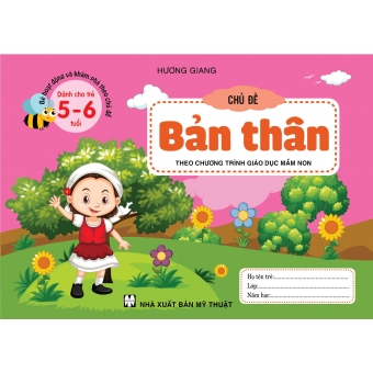 BÉ HOẠT ĐỘNG VÀ KHÁM PHÁ THEO CHỦ ĐỀ DÀNH CHO TRẺ 5-6 TUỔI CHỦ ĐỀ BẢN THÂN&nbsp;