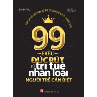 99 Điều Đúc Rút Từ Trí Tuệ Nhân Loại Người Trẻ Cần Biết&nbsp;