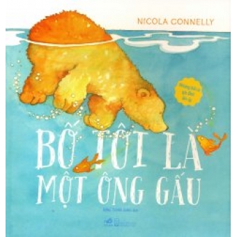 Những Bài Ca Gia Đình Ấm Áp - Bố Tôi Là Một Ông Gấu&nbsp;
