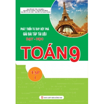 Phát triển tư duy đột phá giải bài tập tài liệu dạy học toán 9 tập 1 