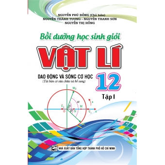 BỒI DƯỠNG HỌC SINH GIỎI VẬT LÍ 12 TẬP 1 (Phiên bản 2020)