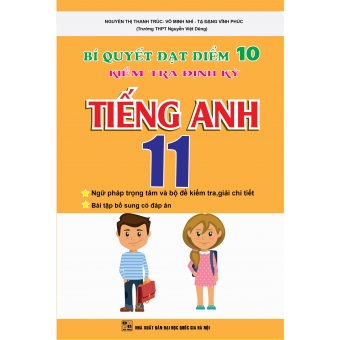 BÍ QUYẾT ĐẠT ĐIỂM 10 KIỂM TRA ĐÌNH KỲ TIẾNG ANH 11&nbsp;