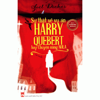 Sự Thật Về Vụ Án Harry Quebert Hay Chuyện Nàng Nola&nbsp;