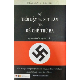 Sự Trỗi Dậy Và Suy Tàn Của Đế Chế Thứ Ba - Lịch Sử Đức Quốc Xã&nbsp;