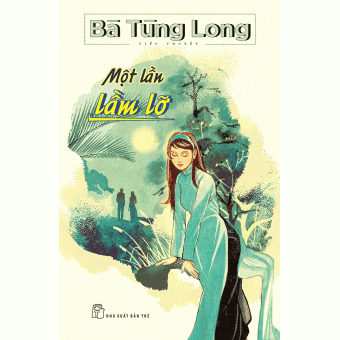 Bà Tùng Long - Một Lần Lầm Lỡ