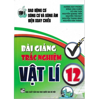 BÀI GIẢNG TRẮC NGHIỆM VẬT LÍ 12 TẬP 1 - DAO ĐỘNG CƠ SÓNG CƠ VÀ SÓNG ÂM ĐIỆN XOAY CHIỀU