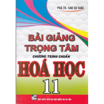 Bài Giảng Trọng Tâm Chương Trình Chuẩn Hóa Học 11 (2020)