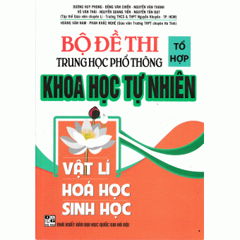 Bộ Đề Thi Trung Học Phổ Thông Tổ Hợp Khoa Học Tự Nhiên Vật Lí - Hóa Học - Sinh Học (2020)
