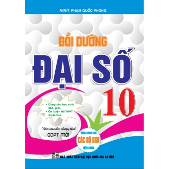 Bồi dưỡng Đại Số 10 (Dùng chung cho các bộ SGK hiện hành)