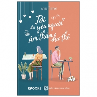 Tôi Đã Yêu Người Âm Thầm Như Thế (Tái bản 1)