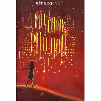 Lạc Chốn Phù Hoa Tập 1 ( Bìa cứng ) 