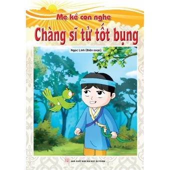 Mẹ kể con nghe : Chàng sĩ tử tốt bụng