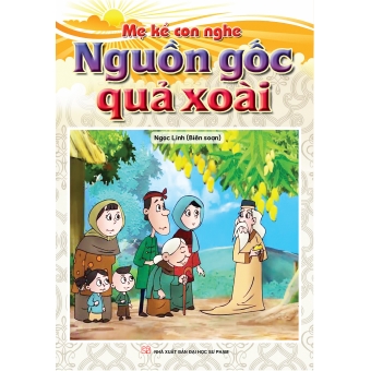 Mẹ kể con nghe : Nguồn gốc quả xoài