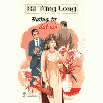 BÀ TÙNG LONG - ĐƯỜNG TƠ ĐỨT NỐI