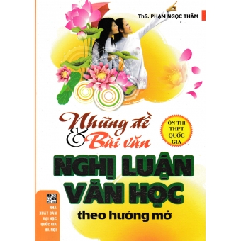 Những Đề Và Bài Văn Nghị Luận Văn Học Theo Hướng Mở (2020)
