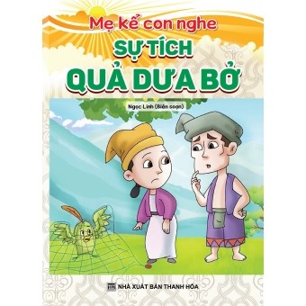 Mẹ kể con nghe : Sự tích quả dưa bở