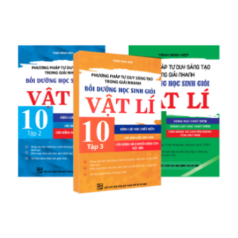 Combo Phương Pháp Tư Duy Sáng Tạo Trong Giải Nhanh Bồi Dưỡng Học Sinh Giỏi Vật Lí 10 ( Tập 1+2+3 )