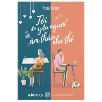 TÔI ĐÃ YÊU NGƯỜI ÂM THẦM NHƯ THẾ