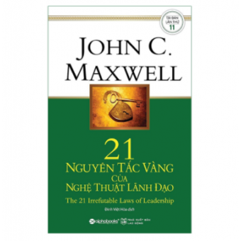 21 Nguyên Tắc Vàng Của Nghệ Thuật Lãnh Đạo (Tái Bản)
