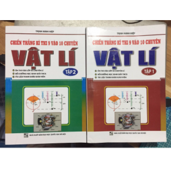Combo Chiến thắng kì thi 9 vào 10 chuyên môn Vật Lí( Tập 1 - Tập 2)