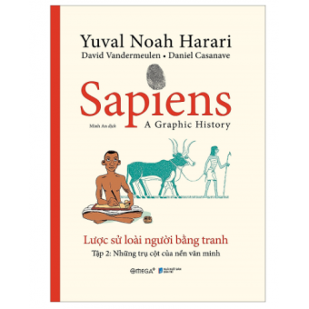 Sapiens - Lược Sử Loài Người Bằng Tranh - Tập 2 : Những Trụ Cột Của Nền Văn Minh