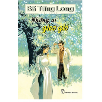 Bà Tùng Long - Những Ai Gieo Gió