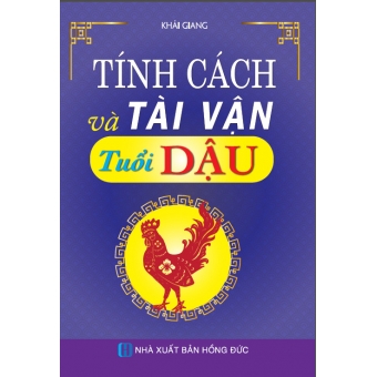 Tính Cách Và Tài Vận - Tuổi Dậu
