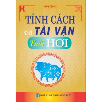 Tính Cách Và Tài Vận - Tuổi Hợi