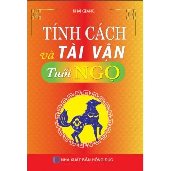 Tính Cách Và Tài Vận - Tuổi Ngọ