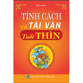 Tính Cách Và Tài Vận - Tuổi Thìn