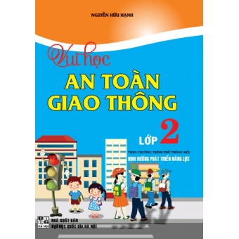 Vui Học An Toàn Giao Thông Lớp 2 (Theo Chương Trình Tiểu Học Mới Định Hướng Phát Triển Năng Lực)