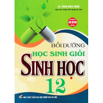Bồi dưỡng học sinh giỏi Sinh Học 12 (Dùng chung cho các bộ SGK hiện hành)